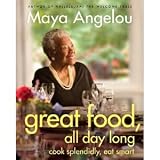 Great Food, All Day Long: Cook Splendidly, Eat Smart [Hardcover]