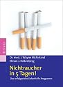 Nichtraucher in 5 Tagen! Das erfolgreiche Soforthilfe-Programm