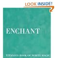 Enchanted: Titania's Book of White Magic