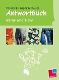 Tessloffs superschlaues Antwortbuch - Natur und Tiere - Rainer K&ouml;the