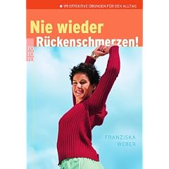 Nie wieder R�ckenschmerzen!: 99 effektive �bungen f�r den Alltag