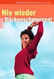 Nie wieder R�ckenschmerzen!: 99 effektive �bungen f�r den Alltag