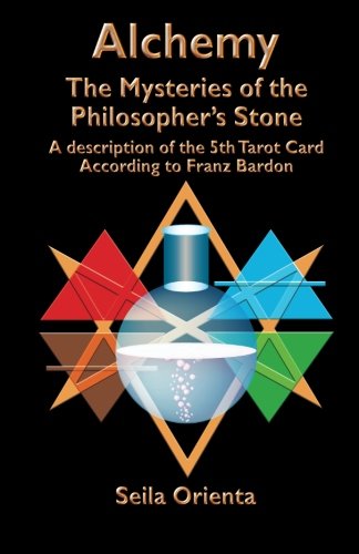 Alchemy ? The Mysteries of the  Philosopher's Stone: Revelation of the 5th Tarot Card According to Franz Bardon