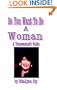So You Want To Be A Woman: A Transsexuals's Guide