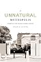 An Unnatural Metropolis: Wresting New Orleans From Nature An Unnatural Metropolis: Wresting New Orleans From Nature