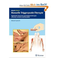 Manuelle Triggerpunkt-Therapie: Myofasziale Schmerzen und Funktionsst�rungen erkennen, verstehen und behandeln