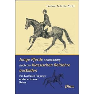 Junge Pferde selbst&auml;ndig nach der KlassischenReitlehre ausbilden