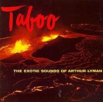 Taboo: The Exotic Sounds of Arthur Lyman