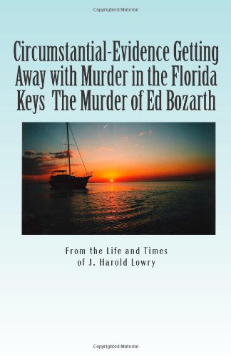 circumstantial evidence getting away with murder in the florida keys the murder of ed bozarth