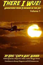 There I Wuz! Adventures From 3 Decades in the Sky: Volume 1