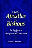 From Apostles to Bishops: The Development of the Episcopacy in the Early Church