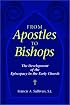 From Apostles to Bishops: The Development of the Episcopacy in the Early Church