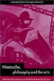 Nietzsche, Philosophy and the Arts (Cambridge Studies in Philosophy & the Arts) (Cambridge Studies in Philosophy and the Arts)