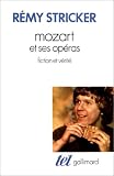 Revue Gallimard  / Mozart et ses Opéras : Fiction et Vérité
