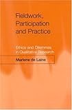 Fieldwork, participation and practice :  ethics and dilemmas in qualitative research /