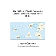 The 2007-2012 World Outlook for Cordless Battery-Powered Driver-Drills