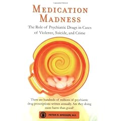 Medication Madness: The Role of Psychiatric Drugs in Cases of Violence, Suicide, and Crime