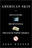 American Skin: Pop Culture, Big Business, and the End of White America
