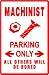 MACHINIST PARKING sign street motor equip