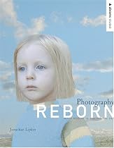 Photography Reborn: Image Making in the Digital Era (Abrams Studio)