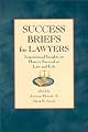 Success Briefs For Lawyers : Inspirational Insights On How To Succeed At Law And Life