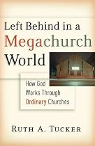 Left Behind in a Megachurch World: How God Works through Ordinary Churches