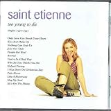 Review Saint Etienne  / Too Young to Die: the Singles Collection 1991-1995