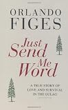 Just send me word : a true story of love and survival in the Gulag