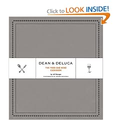 Dean & DeLuca: The Food and Wine Cookbook