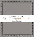 Dean and DeLuca: The Food and Wine Cookbook