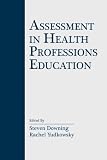 Assessment in Health Professions Education