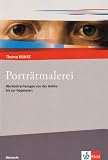 Thema Kunst Sekundarstufe II. Portr�tmalerei: Werkbetrachtungen von der Antike bis zur Gegenwart