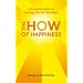 The How of Happiness: A Practical Guide to Getting the Life You Want