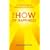 The How of Happiness: A Practical Guide to Getting the Life You Want