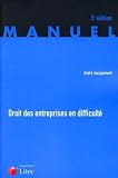 Droit des entreprises en difficulté : La procédure de conciliation Les procédures collectives de sauvegarde, redressement et liquidation judiciaire