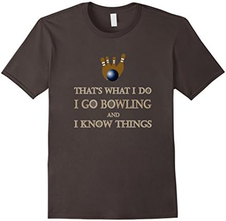 Men's Funny Bowling T Shirt - I go Bowling and I Know Things 3XL Asphalt