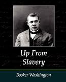 Up From Slavery - Booker Washington
