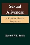 Sexual Aliveness: A Reichian Gestalt Perspective