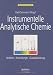 Bücher : Instrumentelle Analytische Chemie: Verfahren, Anwendungen und Qualit&auml;tssicherung