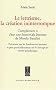 Le lettrisme, la cr�ation ininterrompue. Compl�ment � Pour une histoire du lettrisme de Mirella Bandini, Pr�cisions sur les fondements lettristes et ... sur le concept de soci�t� paradisiaque
