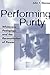 Performing Purity: Whiteness, Pedagogy, and the Reconstitution of Power (Critical Intercultural Communication Studies, V. 6)