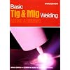 Basic Tig and Mig Welding: GTAW and GMAW
