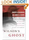Wilson's Ghost: Reducing the Risk of Conflict, Killing, and Catastrophe in the 21st Century