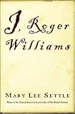I, Roger Williams: A Novel