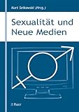 Sexualit&auml;t und Neue Medien - Kurt Seikowski