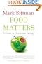 Food Matters: A Guide to Conscious Eating with More Than 75 Recipes
