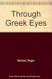 Through Greek eyes : Greek civilisation in the words of Greek writers
