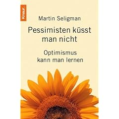 Pessimisten k�sst man nicht: Optimismus kann man lernen