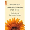Pessimisten k�sst man nicht: Optimismus kann man lernen