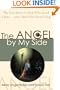 The Angel by My Side: The True Story of a Dog Who Saved a Man...and a Man Who Saved a Dog